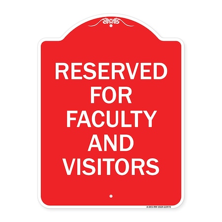 Signmission School Parking Sign Reserved for Faculty & Visitors, Red & White Alum Sign, 18" x 24", RW-1824-22970 A-DES-RW-1824-22970